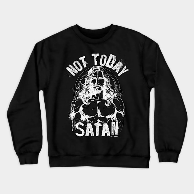Not Today Satan Crewneck Sweatshirt by BankaiChu